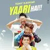  Yaari Hai - Tony Kakkar Poster